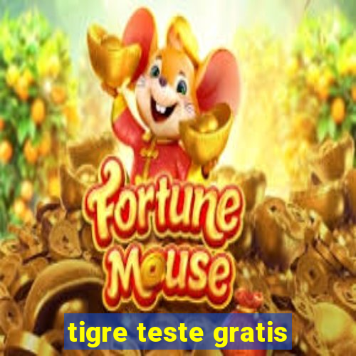 tigre teste gratis